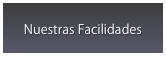 Nuestras Facilidades