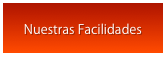 Nuestras Facilidades